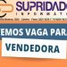OPORTUNIDADE DE EMPREGO – A Supridados Informática informa que tem vaga para vendedora