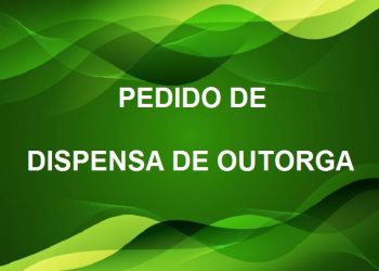 Pedido de Dispensa de Outorga de Nelson Fortunato