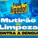 Prefeitura de Jaru convoca população para mais uma etapa do mutirão de limpeza contra a Dengue
