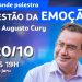 ATENÇÃO! Faltam poucos dias para a maior palestra que Jaru já viu: Augusto Cury ao vivo com o tema “Gestão da emoção”